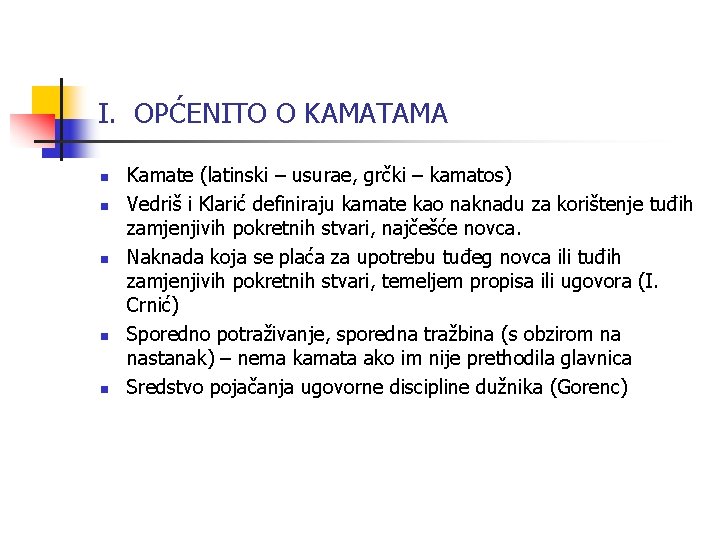 I. OPĆENITO O KAMATAMA n n n Kamate (latinski – usurae, grčki – kamatos)