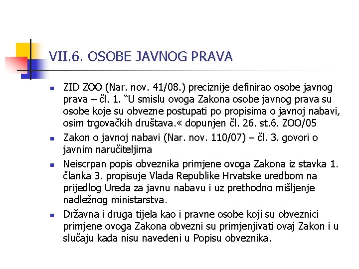 VII. 6. OSOBE JAVNOG PRAVA n n ZID ZOO (Nar. nov. 41/08. ) preciznije