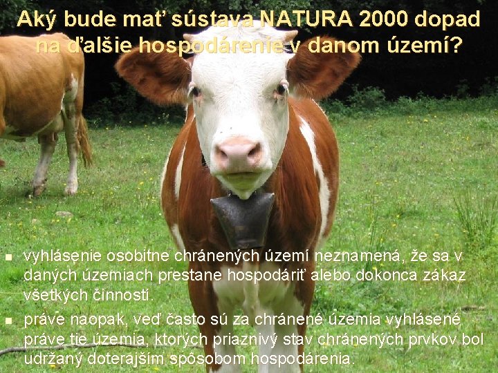 Aký bude mať sústava NATURA 2000 dopad na ďalšie hospodárenie v danom území? n