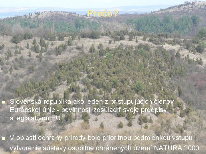 Prečo? n n Slovenská republika ako jeden z pristupujúcich členov Európskej únie - povinnosť