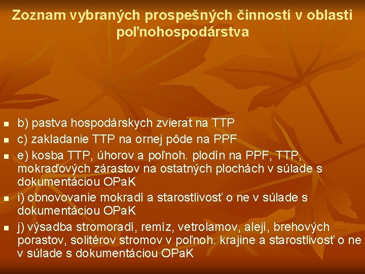 Zoznam vybraných prospešných činností v oblasti poľnohospodárstva n n n b) pastva hospodárskych zvierat