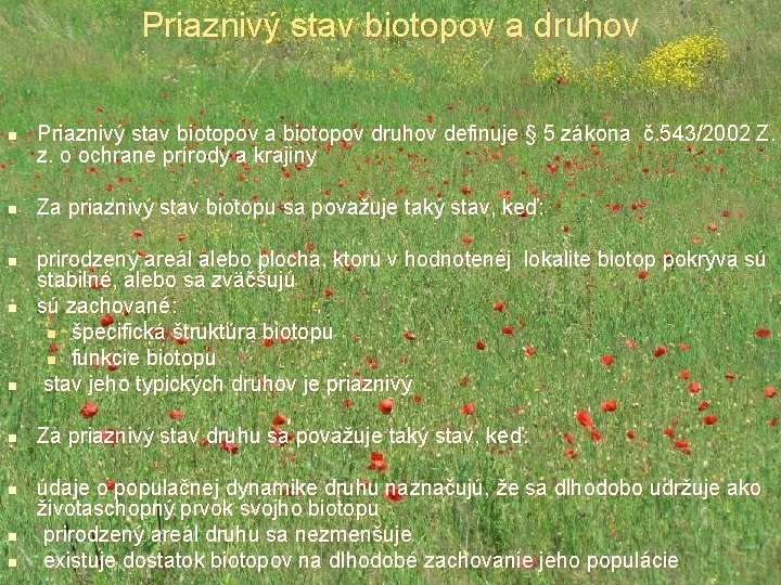 Priaznivý stav biotopov a druhov n n Priaznivý stav biotopov a biotopov druhov definuje