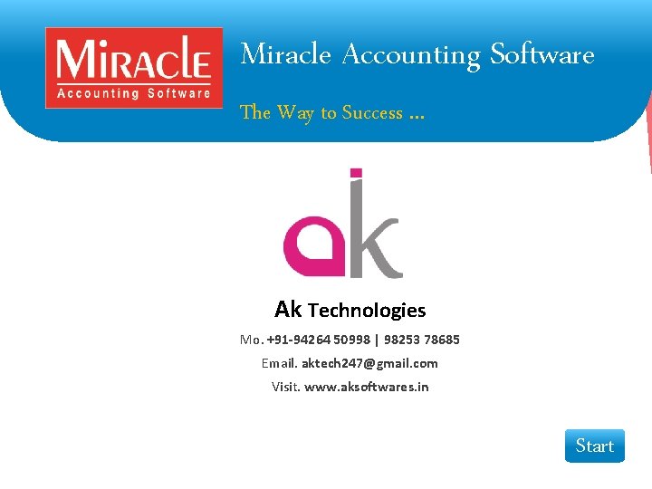 Miracle Accounting Software The Way to Success … Ak Technologies Mo. +91 -94264 50998 Miracle Accounting Software The Way to Success … Ak Technologies Mo. +91 -94264 50998