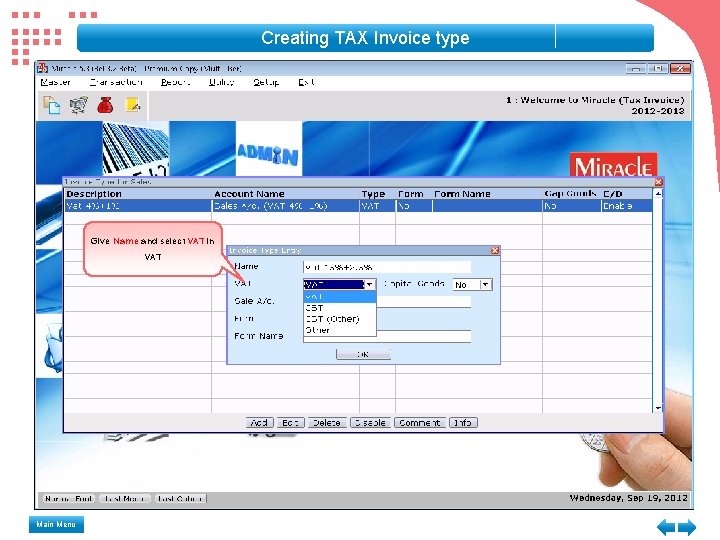 Creating TAX Invoice type Give Name and select VAT in VAT Main Menu Creating TAX Invoice type Give Name and select VAT in VAT Main Menu
