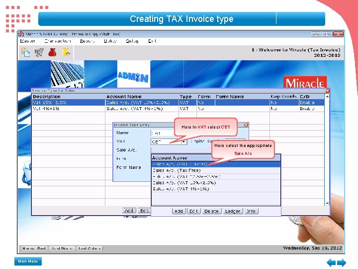 Creating TAX Invoice type Here in VAT select CST Here select the appropriate Sale Creating TAX Invoice type Here in VAT select CST Here select the appropriate Sale