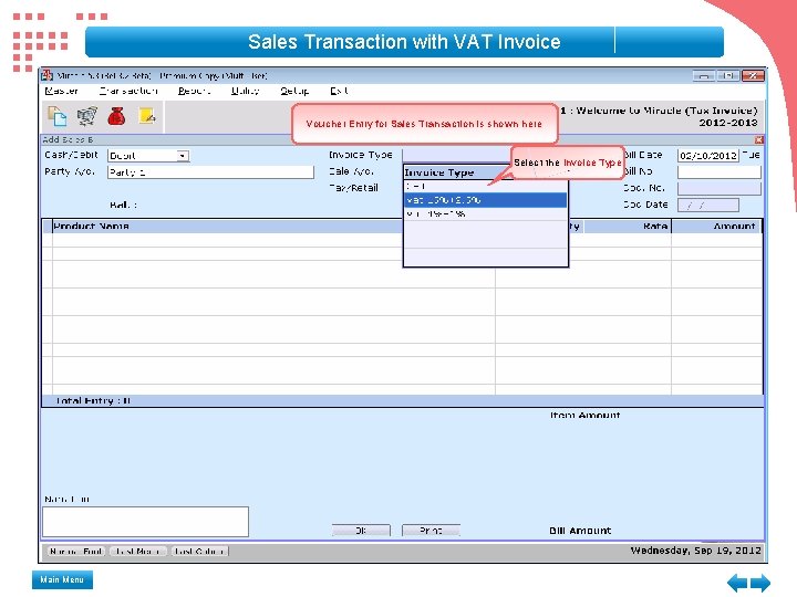 Sales Transaction with VAT Invoice Voucher Entry for Sales Transaction is shown here Select Sales Transaction with VAT Invoice Voucher Entry for Sales Transaction is shown here Select