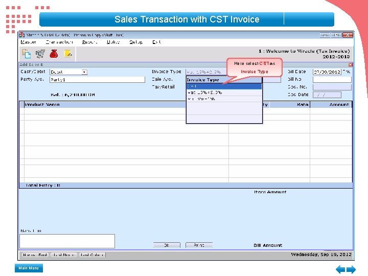 Sales Transaction with CST Invoice Here select CST as Invoice Type Main Menu Sales Transaction with CST Invoice Here select CST as Invoice Type Main Menu