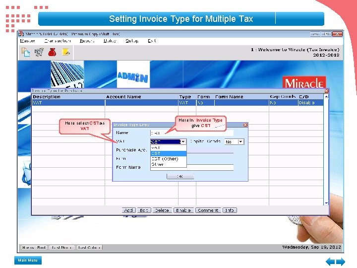 Setting Invoice Type for Multiple Tax Here select CST as VAT Main Menu Here Setting Invoice Type for Multiple Tax Here select CST as VAT Main Menu Here