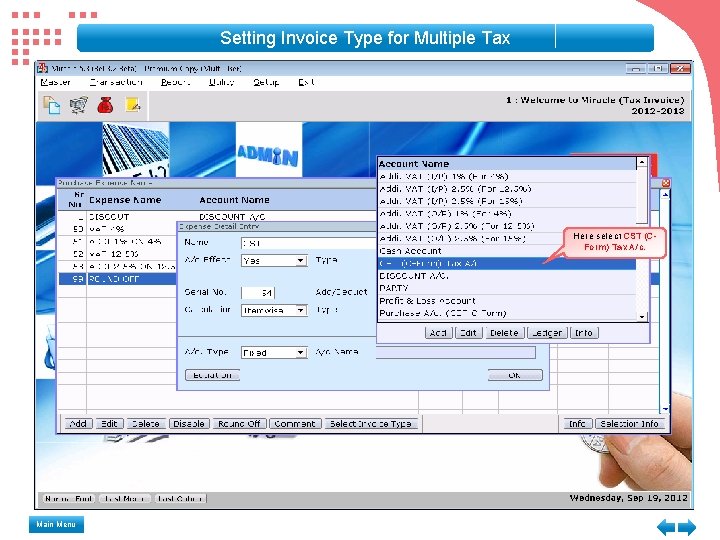 Setting Invoice Type for Multiple Tax Here select CST (CForm) Tax A/c. Main Menu Setting Invoice Type for Multiple Tax Here select CST (CForm) Tax A/c. Main Menu