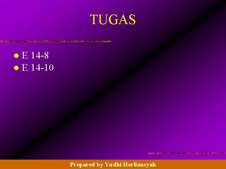 TUGAS E 14 -8 l E 14 -10 l © 2003 Prentice Hall Business