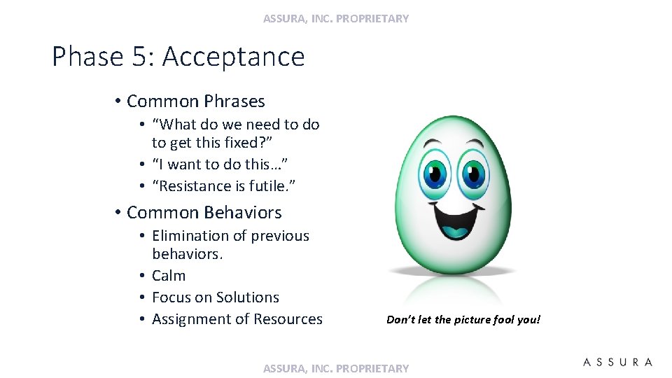 ASSURA, INC. PROPRIETARY Phase 5: Acceptance • Common Phrases • “What do we need