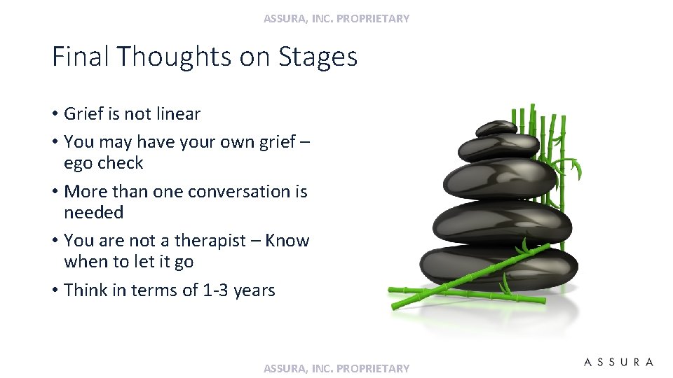 ASSURA, INC. PROPRIETARY Final Thoughts on Stages • Grief is not linear • You