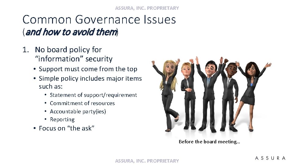 ASSURA, INC. PROPRIETARY Common Governance Issues (and how to avoid them) 1. No board