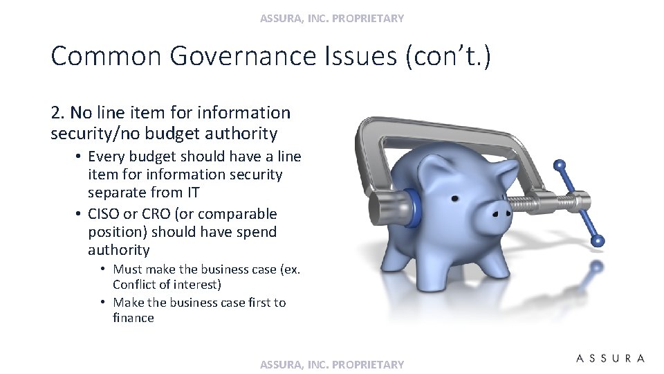 ASSURA, INC. PROPRIETARY Common Governance Issues (con’t. ) 2. No line item for information