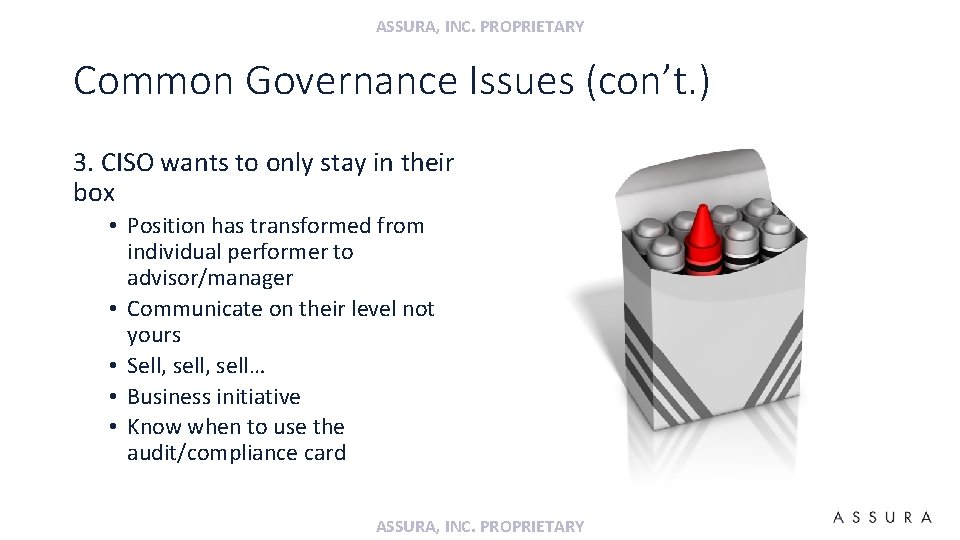 ASSURA, INC. PROPRIETARY Common Governance Issues (con’t. ) 3. CISO wants to only stay
