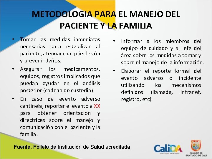 METODOLOGIA PARA EL MANEJO DEL PACIENTE Y LA FAMILIA • Tomar las medidas inmediatas