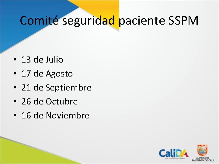 Comité seguridad paciente SSPM • • • 13 de Julio 17 de Agosto 21