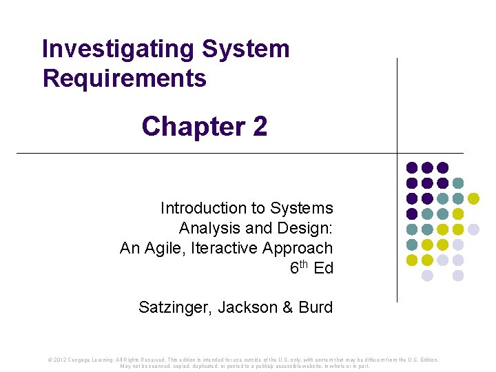 Investigating System Requirements Chapter 2 Introduction to Systems Analysis and Design: An Agile, Iteractive