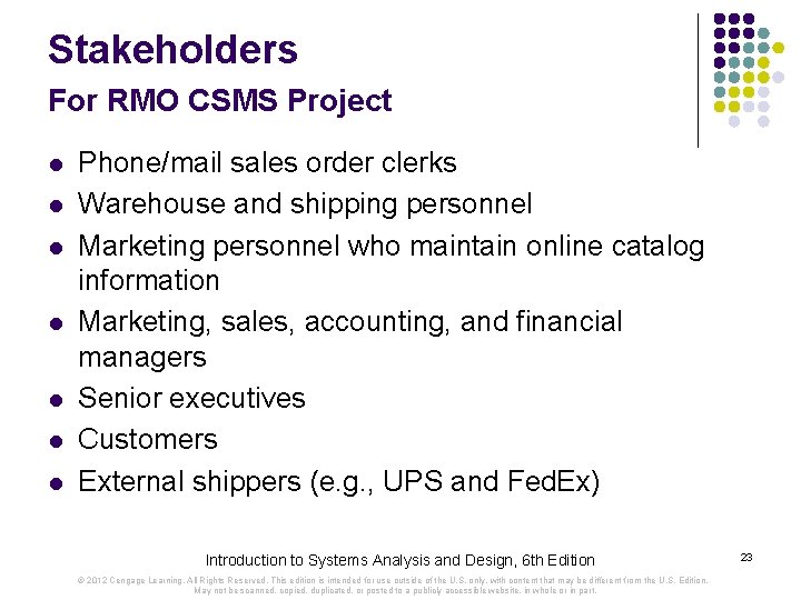 Stakeholders For RMO CSMS Project l l l l Phone/mail sales order clerks Warehouse