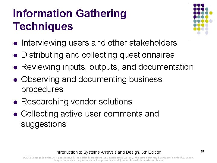 Information Gathering Techniques l l l Interviewing users and other stakeholders Distributing and collecting