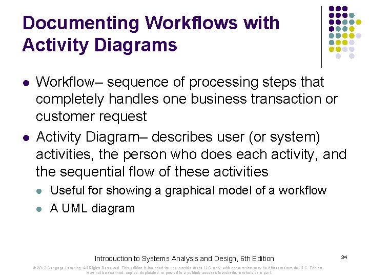 Documenting Workflows with Activity Diagrams l l Workflow– sequence of processing steps that completely