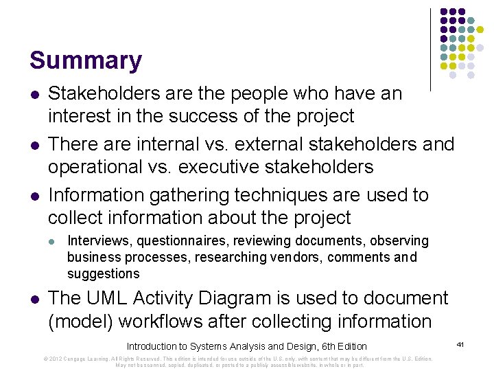 Summary l l l Stakeholders are the people who have an interest in the