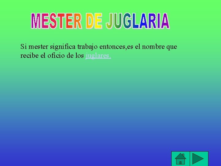 Si mester significa trabajo entonces, es el nombre que recibe el oficio de los