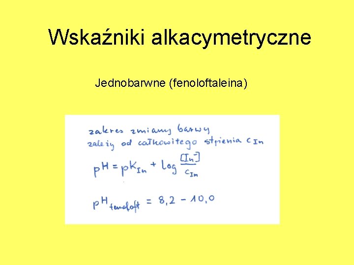 Wskaźniki alkacymetryczne Jednobarwne (fenoloftaleina) 