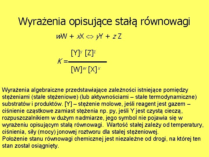 Wyrażenia opisujące stałą równowagi w W + x X y. Y + z Z