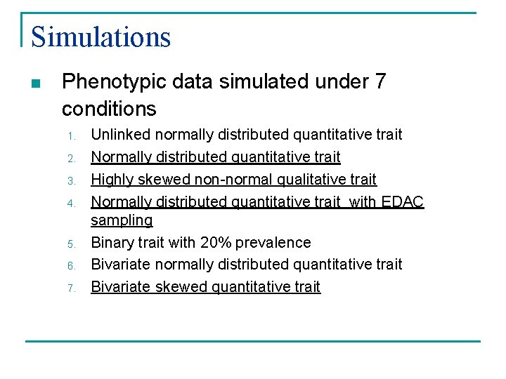 Simulations n Phenotypic data simulated under 7 conditions 1. 2. 3. 4. 5. 6.