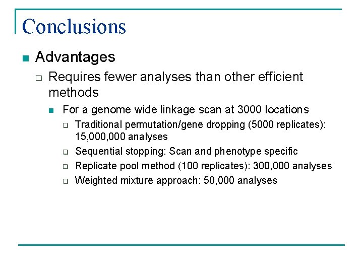 Conclusions n Advantages q Requires fewer analyses than other efficient methods n For a