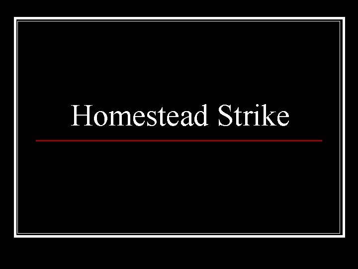 Homestead Strike 