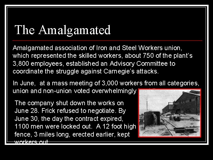 The Amalgamated association of Iron and Steel Workers union, which represented the skilled workers,