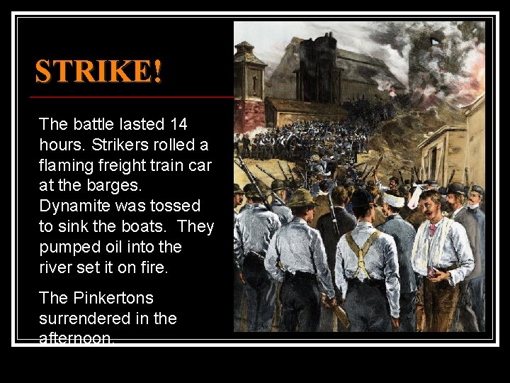 STRIKE! The battle lasted 14 hours. Strikers rolled a flaming freight train car at