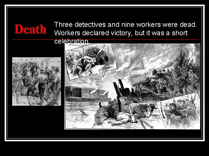 Death Three detectives and nine workers were dead. Workers declared victory, but it was