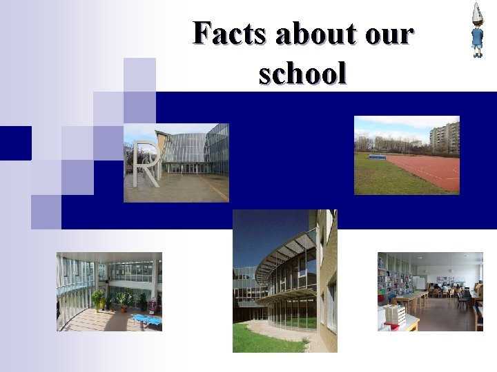 Facts about our school 