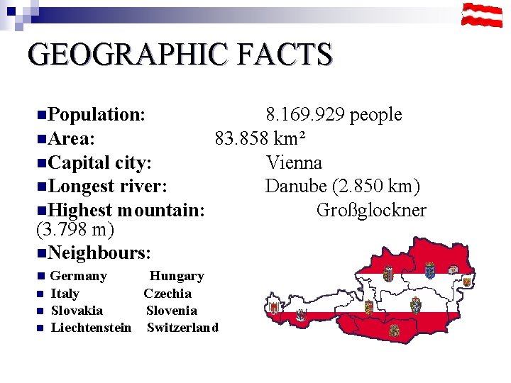 GEOGRAPHIC FACTS n. Population: 8. 169. 929 people n. Area: 83. 858 km² n.