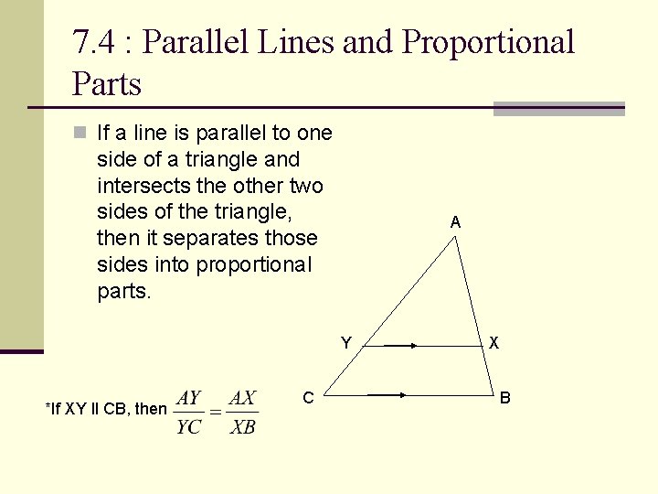 7. 4 : Parallel Lines and Proportional Parts n If a line is parallel