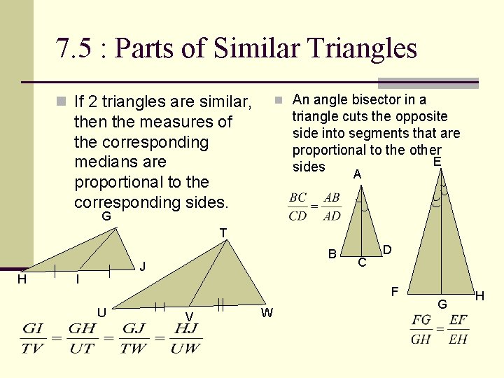 7. 5 : Parts of Similar Triangles n An angle bisector in a n