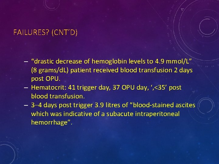 FAILURES? (CNT’D) – “drastic decrease of hemoglobin levels to 4. 9 mmol/L” (8 grams/d.