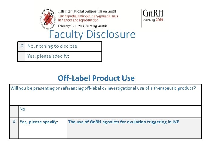 Faculty Disclosure X No, nothing to disclose Yes, please specify: Off-Label Product Use Will