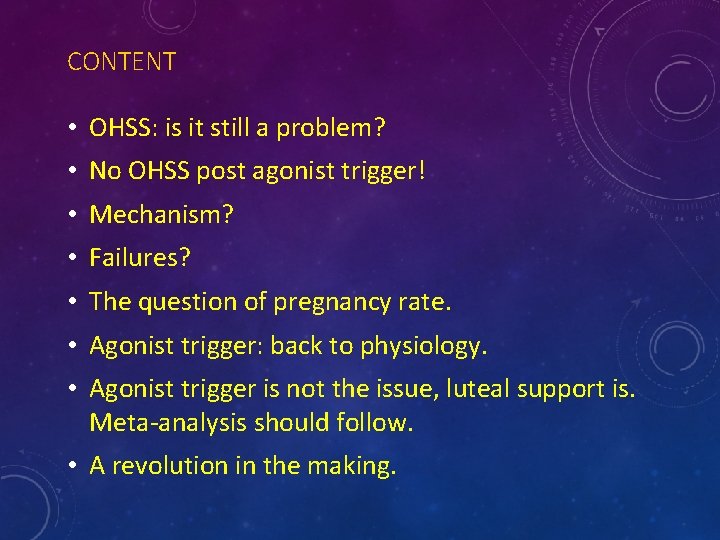 CONTENT • OHSS: is it still a problem? • No OHSS post agonist trigger!