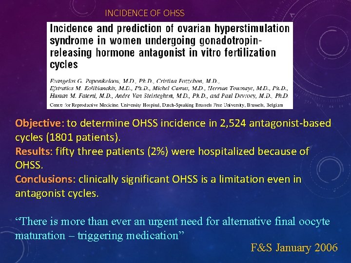 INCIDENCE OF OHSS Objective: Objective to determine OHSS incidence in 2, 524 antagonist-based cycles