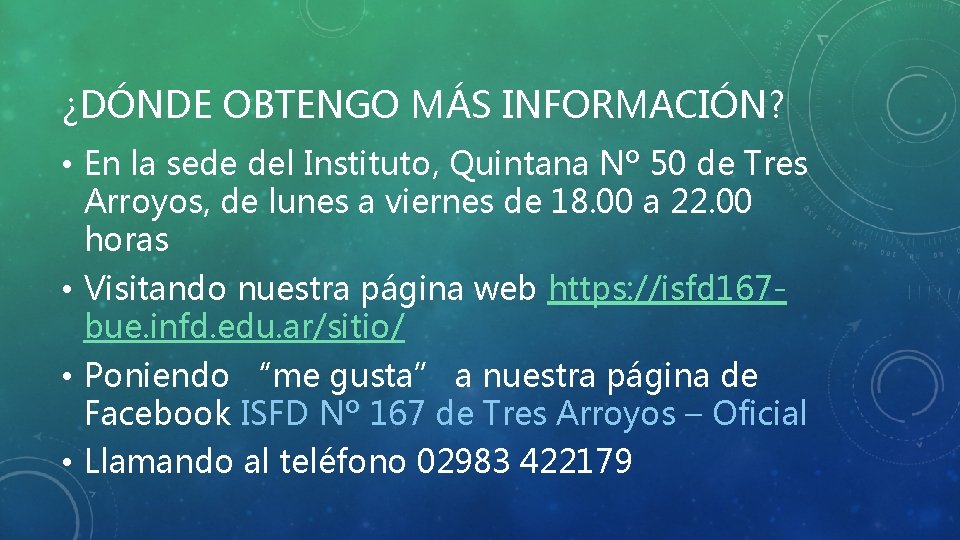 ¿DÓNDE OBTENGO MÁS INFORMACIÓN? • En la sede del Instituto, Quintana Nº 50 de