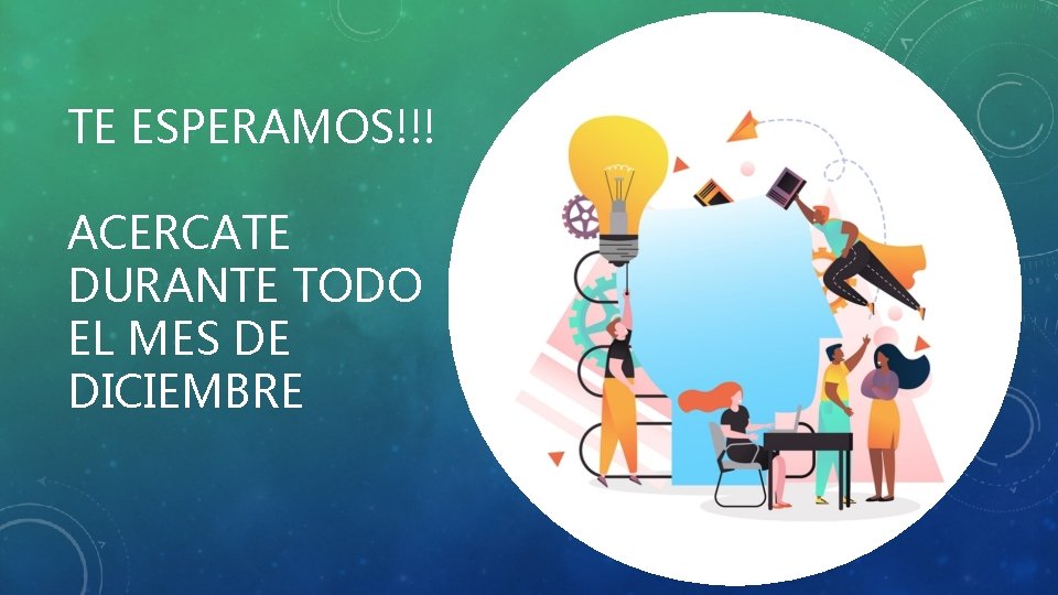 TE ESPERAMOS!!! ACERCATE DURANTE TODO EL MES DE DICIEMBRE 