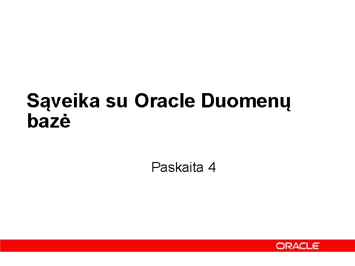 Sąveika su Oracle Duomenų bazė Paskaita 4 