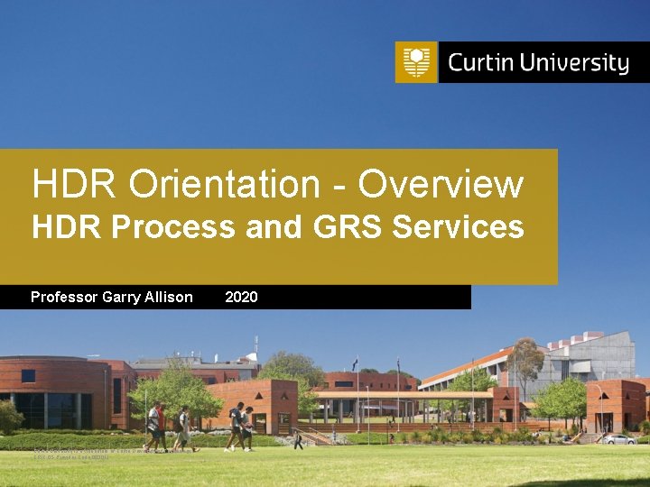 HDR Orientation - Overview HDR Process and GRS Services Professor Garry Allison Curtin University