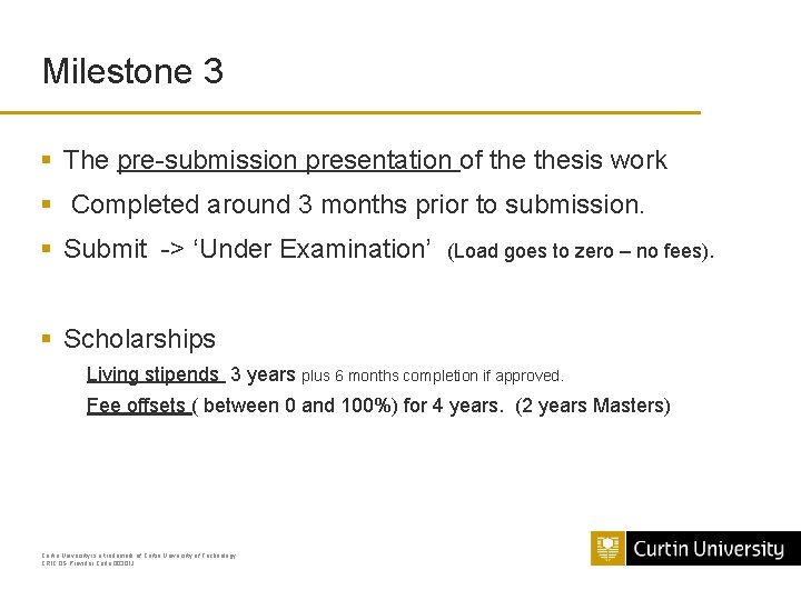 Milestone 3 § The pre-submission presentation of thesis work § Completed around 3 months