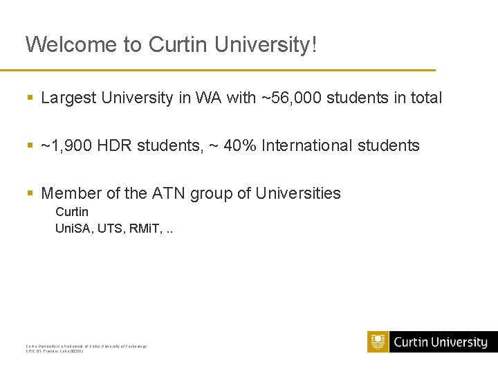 Welcome to Curtin University! § Largest University in WA with ~56, 000 students in