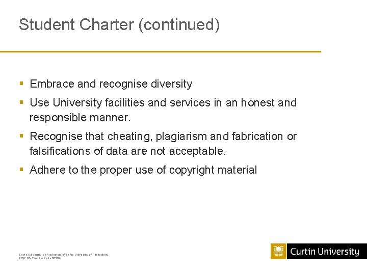 Student Charter (continued) § Embrace and recognise diversity § Use University facilities and services